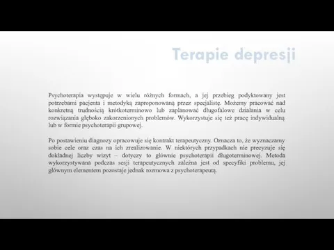 Terapie depresji Psychoterapia występuje w wielu różnych formach, a jej przebieg podyktowany