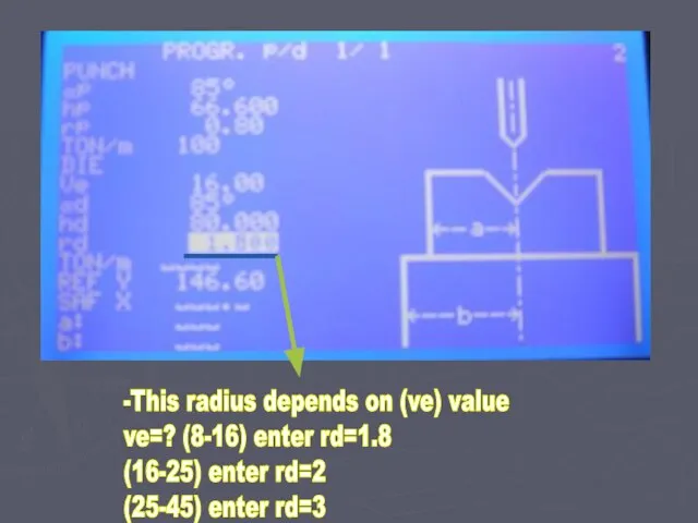 -This radius depends on (ve) value ve=? (8-16) enter rd=1.8 (16-25) enter rd=2 (25-45) enter rd=3