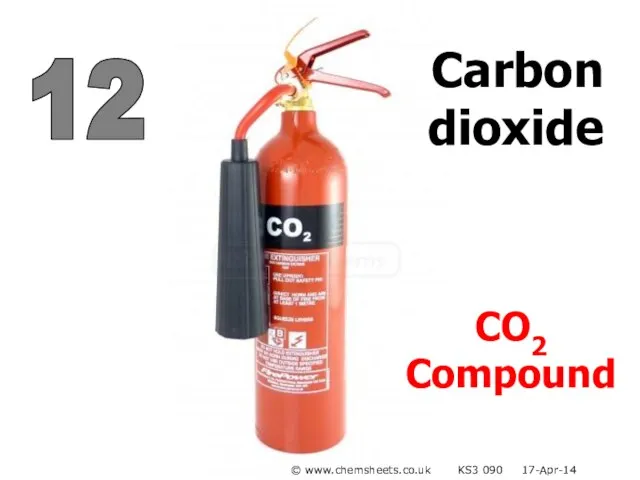 Carbon dioxide 12 CO2 Compound © www.chemsheets.co.uk KS3 090 17-Apr-14