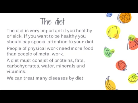 The diet The diet is very important if you healthy or sick.