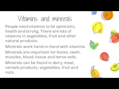 Vitamins and minerals People need vitamins to be optimistic, health and strong.