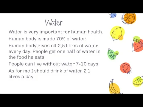 Water Water is very important for human health. Human body is made
