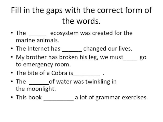 Fill in the gaps with the correct form of the words. The