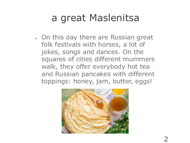 a great Maslenitsa On this day there are Russian great folk festivals