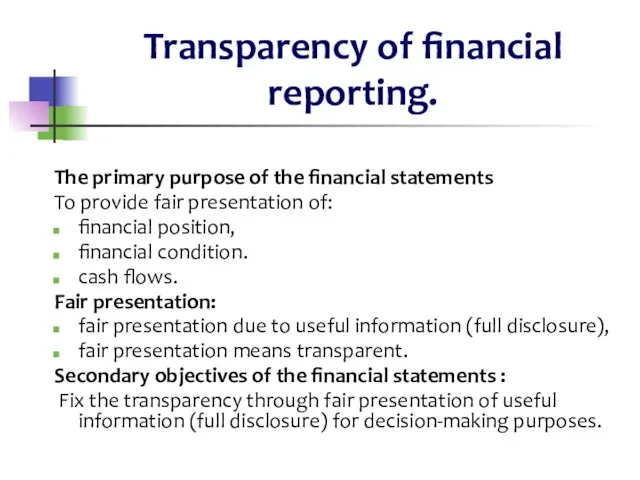 Transparency of financial reporting. The primary purpose of the financial statements To