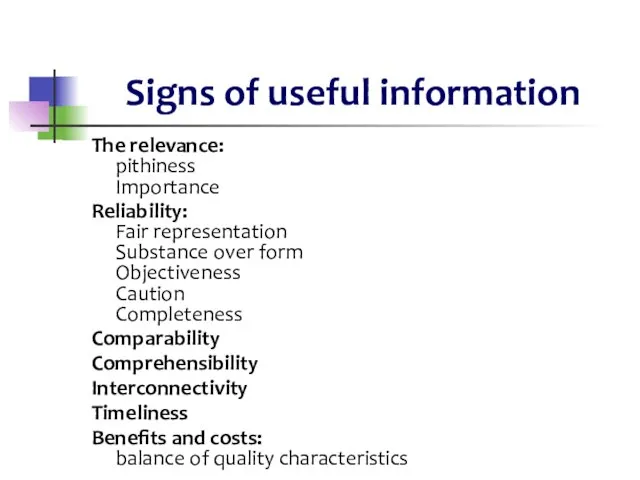 Signs of useful information The relevance: pithiness Importance Reliability: Fair representation Substance