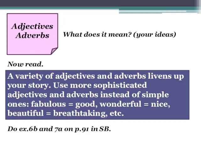 What does it mean? (your ideas) Now read. A variety of adjectives