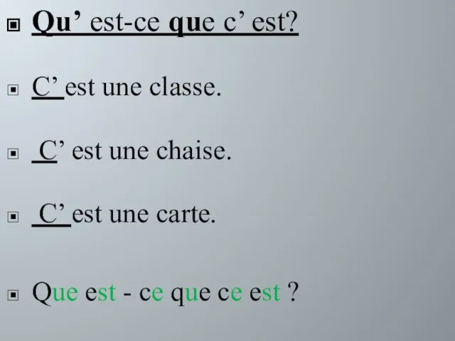 Qu’ est-ce que c’ est? C’ est une classe. C’ est une