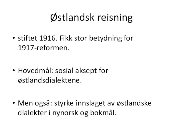 Østlandsk reisning stiftet 1916. Fikk stor betydning for 1917-reformen. Hovedmål: sosial aksept