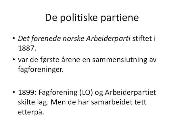 De politiske partiene Det forenede norske Arbeiderparti stiftet i 1887. var de