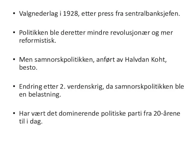 Valgnederlag i 1928, etter press fra sentralbanksjefen. Politikken ble deretter mindre revolusjonær