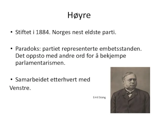 Høyre Stiftet i 1884. Norges nest eldste parti. Paradoks: partiet representerte embetsstanden.