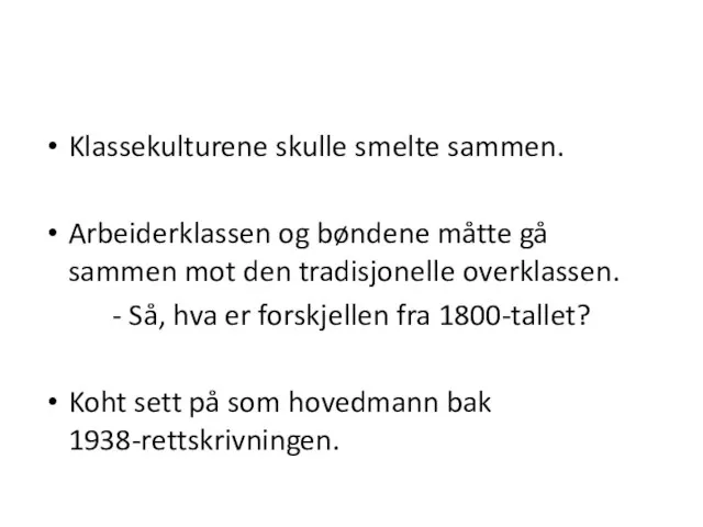 Klassekulturene skulle smelte sammen. Arbeiderklassen og bøndene måtte gå sammen mot den