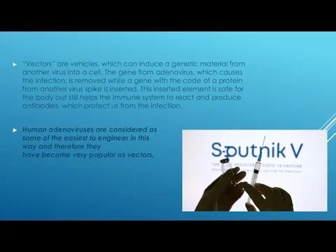 “Vectors” are vehicles, which can induce a genetic material from another virus