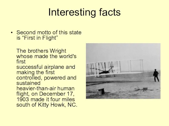 Interesting faсts Second motto of this state is “First in Flight” The