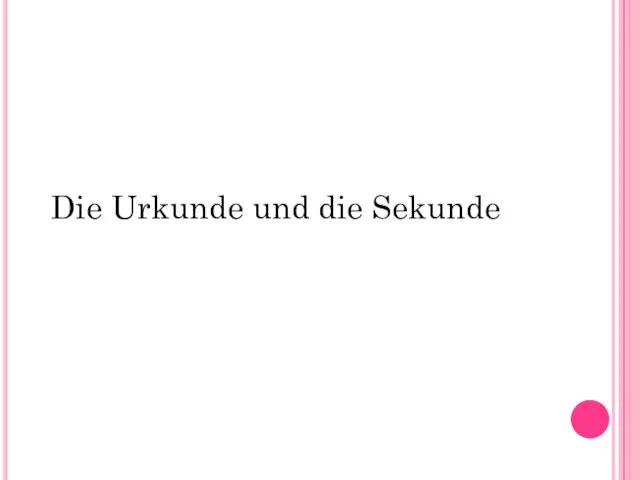 Die Urkunde und die Sekunde