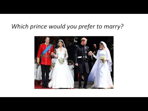 Which prince would you prefer to marry?