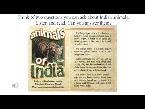 Think of two questions you can ask about Indian animals. Listen and