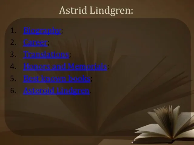 Astrid Lindgren: Biography; Career; Translations; Honors and Memorials; Best known books; Asteroid Lindgren.
