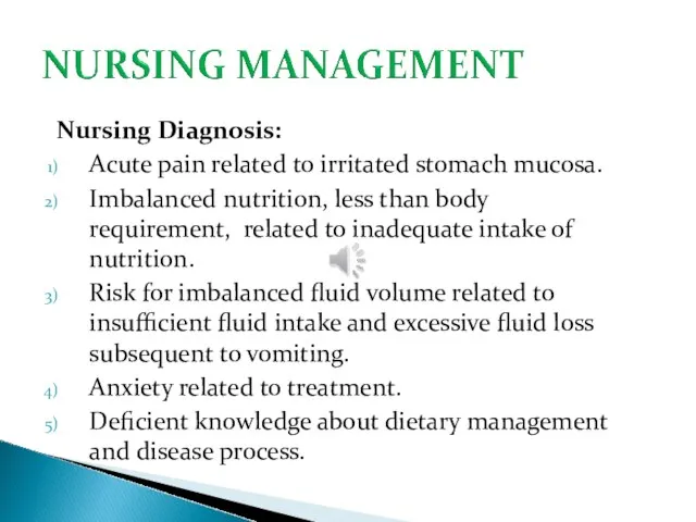 Nursing Diagnosis: Acute pain related to irritated stomach mucosa. Imbalanced nutrition, less