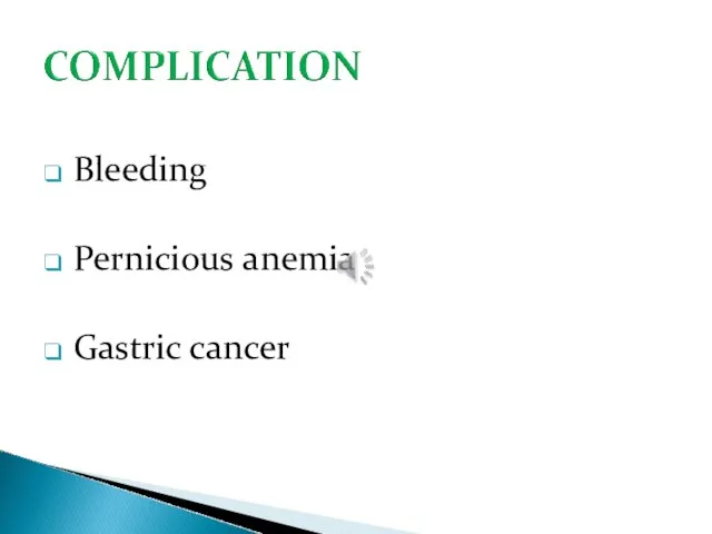 Bleeding Pernicious anemia Gastric cancer