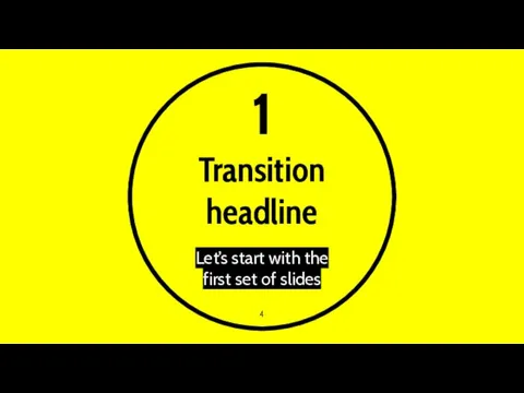 1 Transition headline Let’s start with the first set of slides