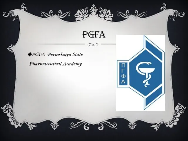 PGFA PGFA -Permskaya State Pharmaceutical Academy.