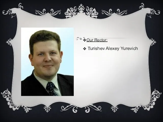 Our Rector: Turishev Alexey Yurevich