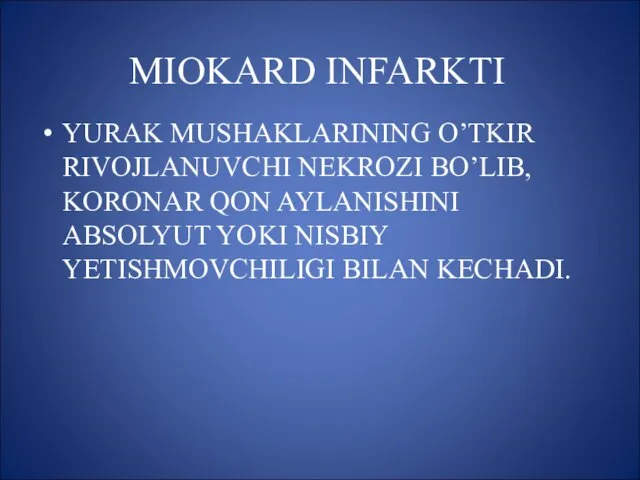 MIOKARD INFARKTI YURAK MUSHAKLARINING O’TKIR RIVOJLANUVCHI NEKROZI BO’LIB, KORONAR QON AYLANISHINI ABSOLYUT