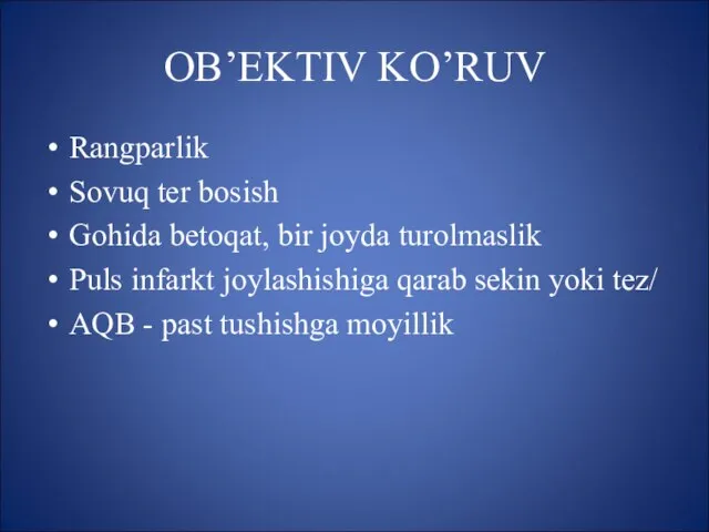 OB’EKTIV KO’RUV Rangparlik Sovuq ter bosish Gohida betoqat, bir joyda turolmaslik Puls