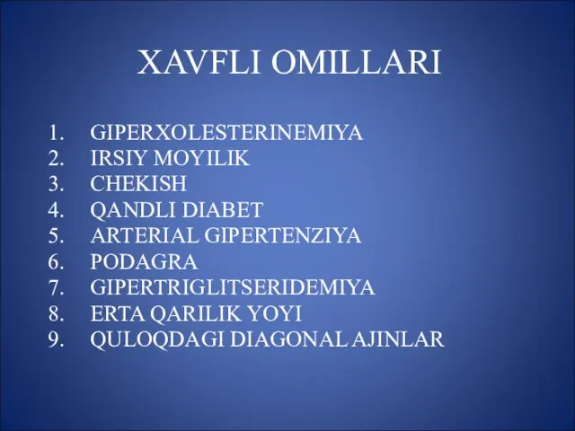 XAVFLI OMILLARI GIPERXOLESTERINEMIYA IRSIY MOYILIK CHEKISH QANDLI DIABET ARTERIAL GIPERTENZIYA PODAGRA GIPERTRIGLITSERIDEMIYA