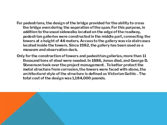 For pedestrians, the design of the bridge provided for the ability to