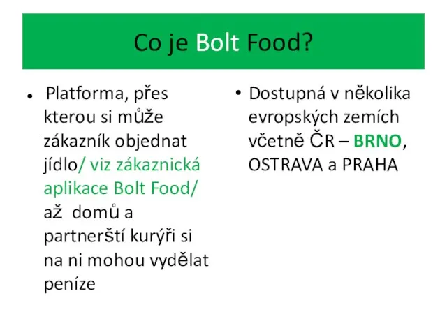 Co je Bolt Food? ● Platforma, přes kterou si může zákazník objednat