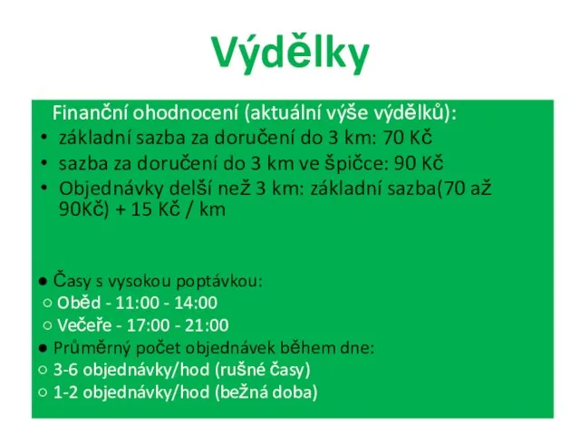 Výdělky Finanční ohodnocení (aktuální výše výdělků): základní sazba za doručení do 3