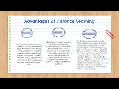 Advantages of Distance Learning The top benefit of distance education is its