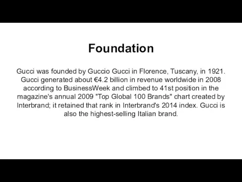 Foundation Gucci was founded by Guccio Gucci in Florence, Tuscany, in 1921.