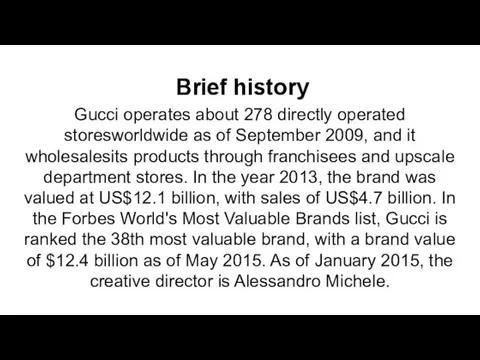 Gucci operates about 278 directly operated storesworldwide as of September 2009, and