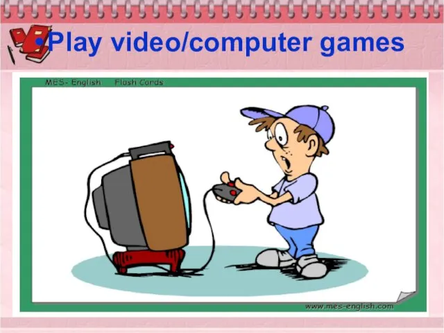 Play video/computer games