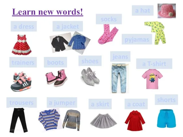 socks Learn new words! a dress pyjamas jeans a jumper trousers a