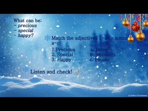 What can be: - precious - special - happy? Match the adjectives