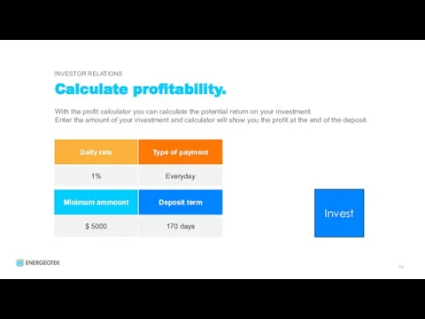 Invest 14 With the profit calculator you can calculate the potential return