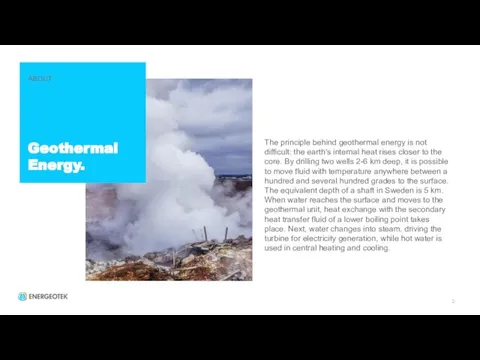 2 The principle behind geothermal energy is not difficult: the earth's internal