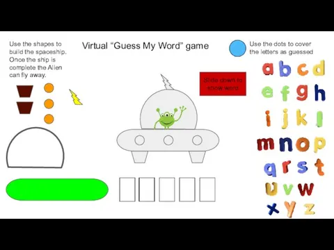 Virtual “Guess My Word” game Use the dots to cover the letters