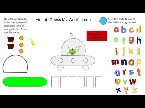 Virtual “Guess My Word” game Use the dots to cover the letters