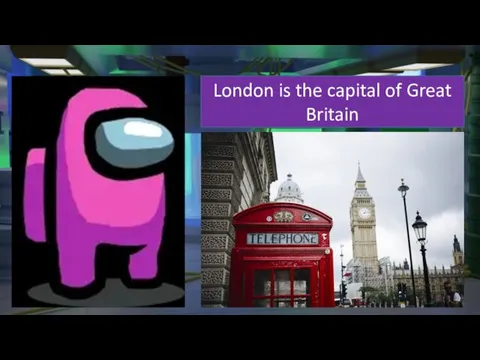 London is the capital of Great Britain