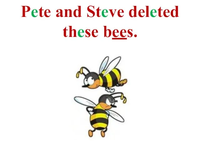 Pete and Steve deleted these bees.