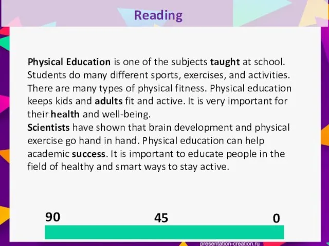 90 45 0 Reading Physical Education is one of the subjects taught