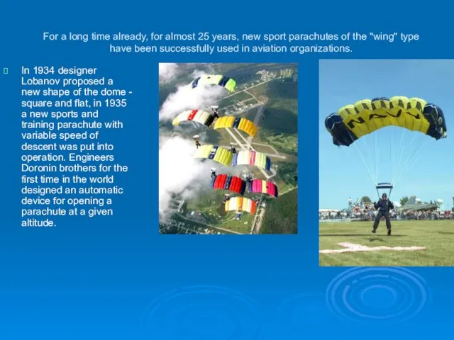 For a long time already, for almost 25 years, new sport parachutes