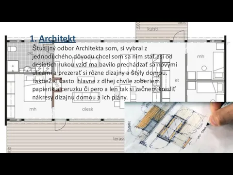 Architekt Študijný odbor Architekta som, si vybral z jednoduchého dôvodu chcel som