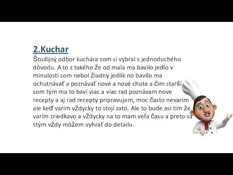 2.Kuchar Študijný odbor kuchára som si vybral s jednoduchého dôvodu. A to